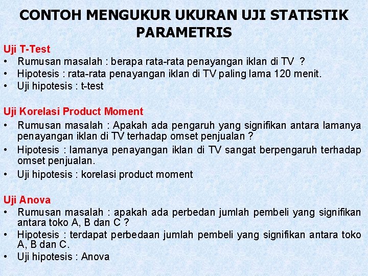 CONTOH MENGUKURAN UJI STATISTIK PARAMETRIS Uji T-Test • Rumusan masalah : berapa rata-rata penayangan