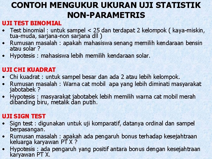 CONTOH MENGUKURAN UJI STATISTIK NON-PARAMETRIS UJI TEST BINOMIAL • Test binomial : untuk sampel