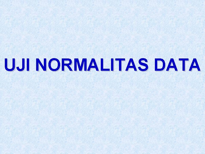 UJI NORMALITAS DATA 