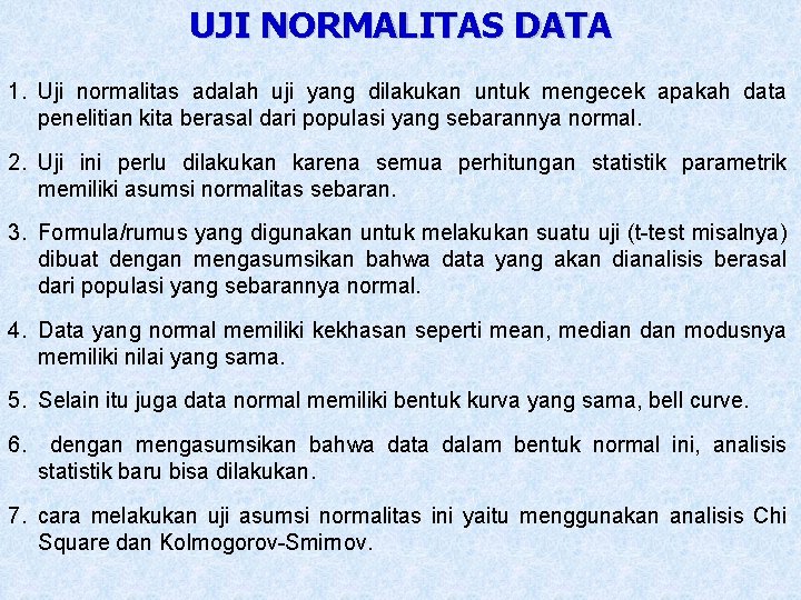 UJI NORMALITAS DATA 1. Uji normalitas adalah uji yang dilakukan untuk mengecek apakah data