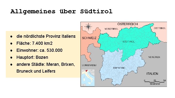 Allgemeines über Südtirol ● die nördlichste Provinz Italiens ● Fläche: 7. 400 km 2