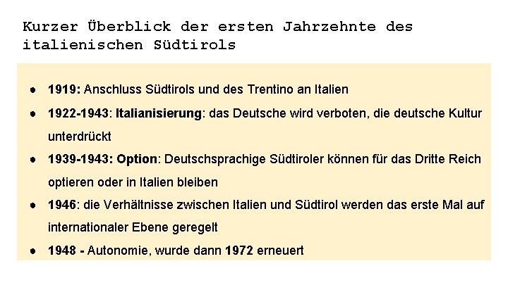 Kurzer Überblick der ersten Jahrzehnte des italienischen Südtirols ● 1919: Αnschluss Südtirols und des