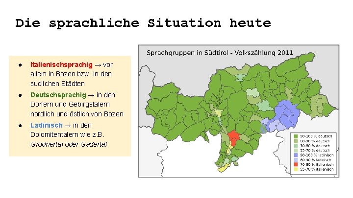 Die sprachliche Situation heute ● Italienischsprachig → vor allem in Bozen bzw. in den