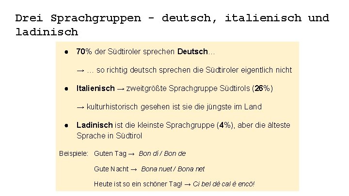 Drei Sprachgruppen - deutsch, italienisch und ladinisch ● 70% der Südtiroler sprechen Deutsch… →