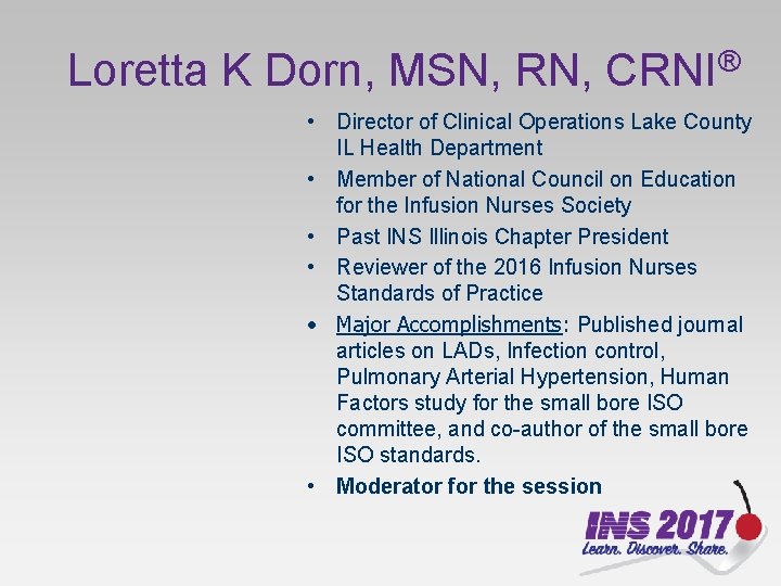Loretta K Dorn, MSN, RN, CRNI® • Director of Clinical Operations Lake County IL