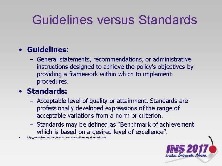 Guidelines versus Standards • Guidelines: – General statements, recommendations, or administrative instructions designed to