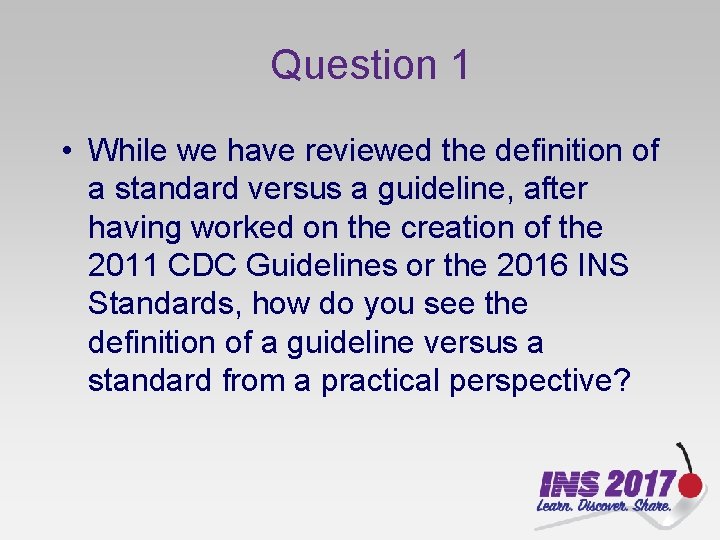 Question 1 • While we have reviewed the definition of a standard versus a