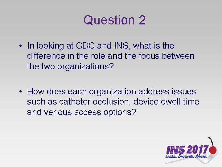 Question 2 • In looking at CDC and INS, what is the difference in