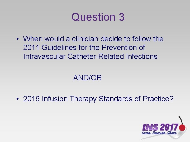Question 3 • When would a clinician decide to follow the 2011 Guidelines for