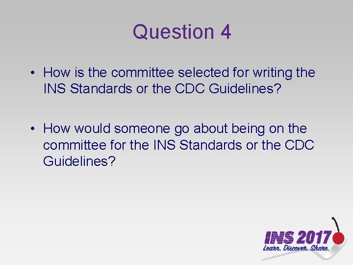 Question 4 • How is the committee selected for writing the INS Standards or