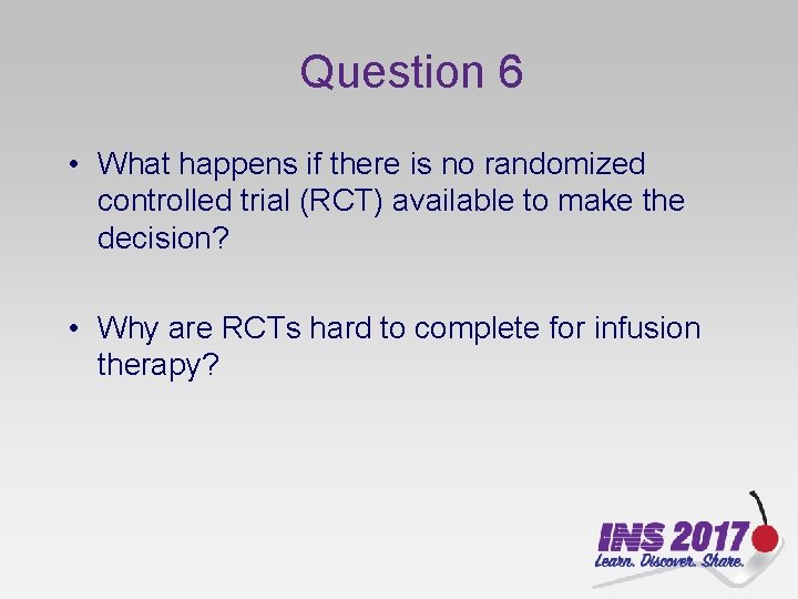 Question 6 • What happens if there is no randomized controlled trial (RCT) available