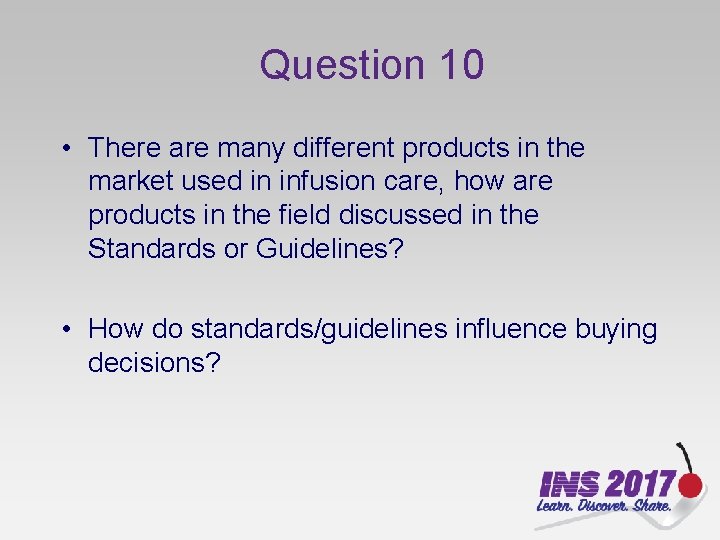 Question 10 • There are many different products in the market used in infusion