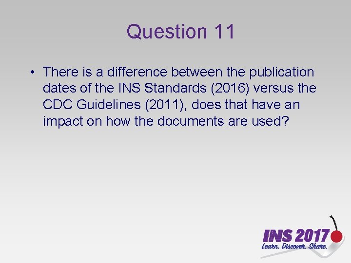 Question 11 • There is a difference between the publication dates of the INS