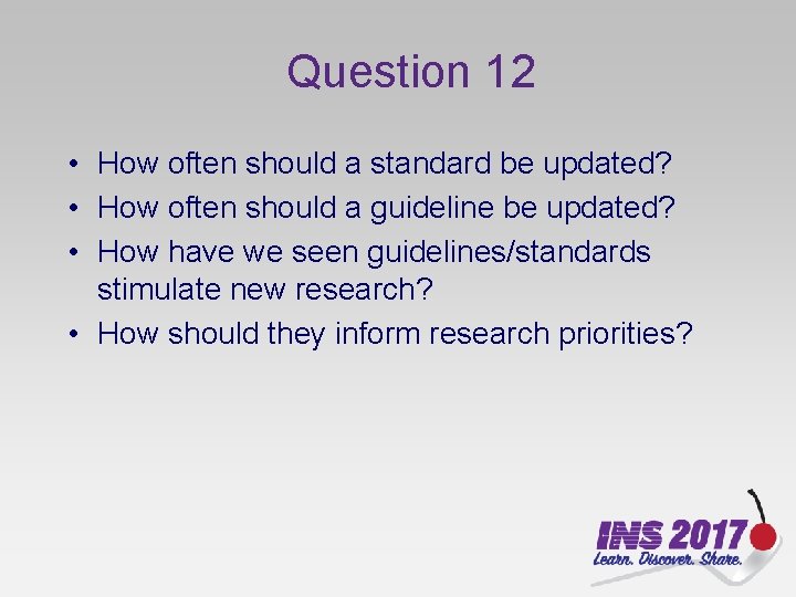 Question 12 • How often should a standard be updated? • How often should