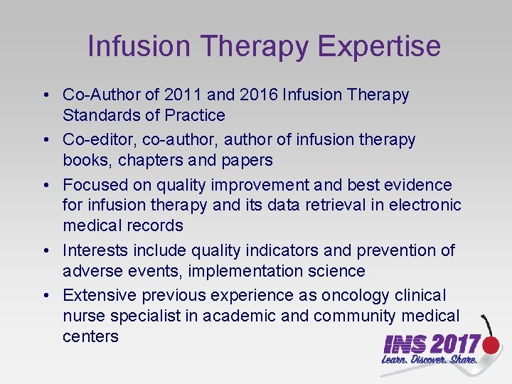 Infusion Therapy Expertise • Co-Author of 2011 and 2016 Infusion Therapy Standards of Practice