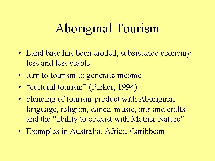Aboriginal Tourism • Land base has been eroded, subsistence economy less and less viable