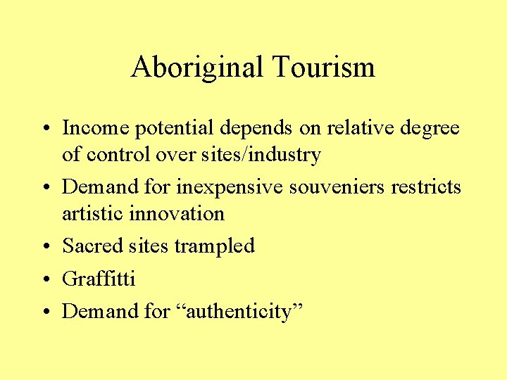 Aboriginal Tourism • Income potential depends on relative degree of control over sites/industry •