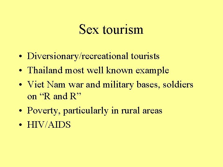 Sex tourism • Diversionary/recreational tourists • Thailand most well known example • Viet Nam
