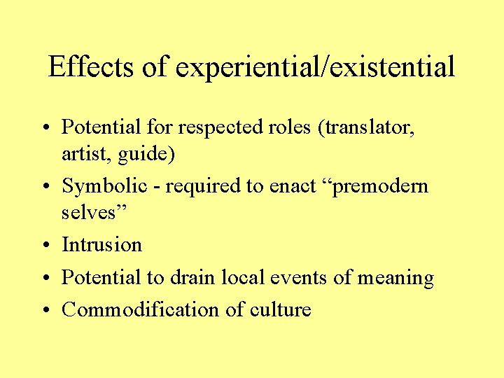 Effects of experiential/existential • Potential for respected roles (translator, artist, guide) • Symbolic -