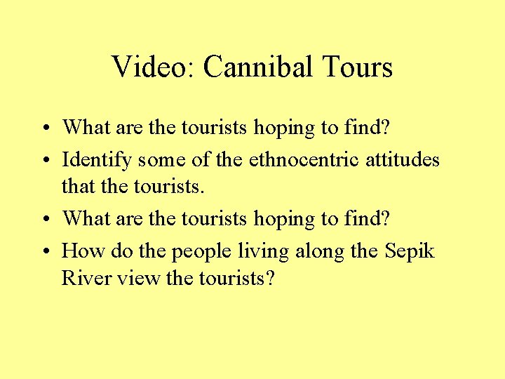 Video: Cannibal Tours • What are the tourists hoping to find? • Identify some