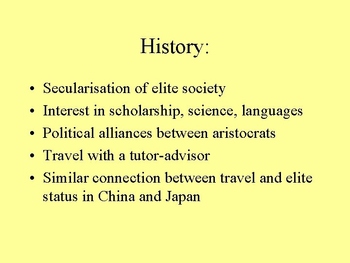 History: • • • Secularisation of elite society Interest in scholarship, science, languages Political