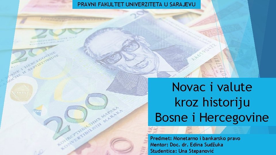 PRAVNI FAKULTET UNIVERZITETA U SARAJEVU Novac i valute kroz historiju Bosne i Hercegovine Predmet: