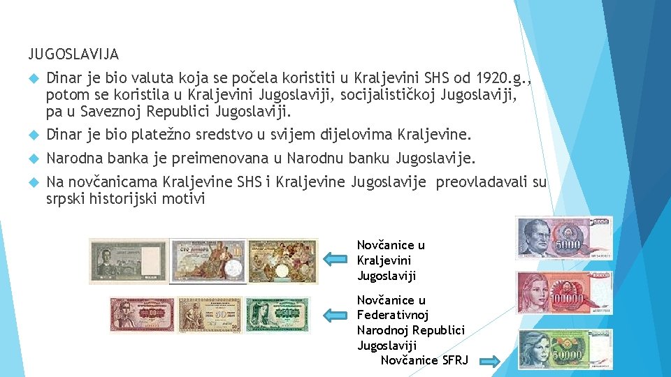 JUGOSLAVIJA Dinar je bio valuta koja se počela koristiti u Kraljevini SHS od 1920.