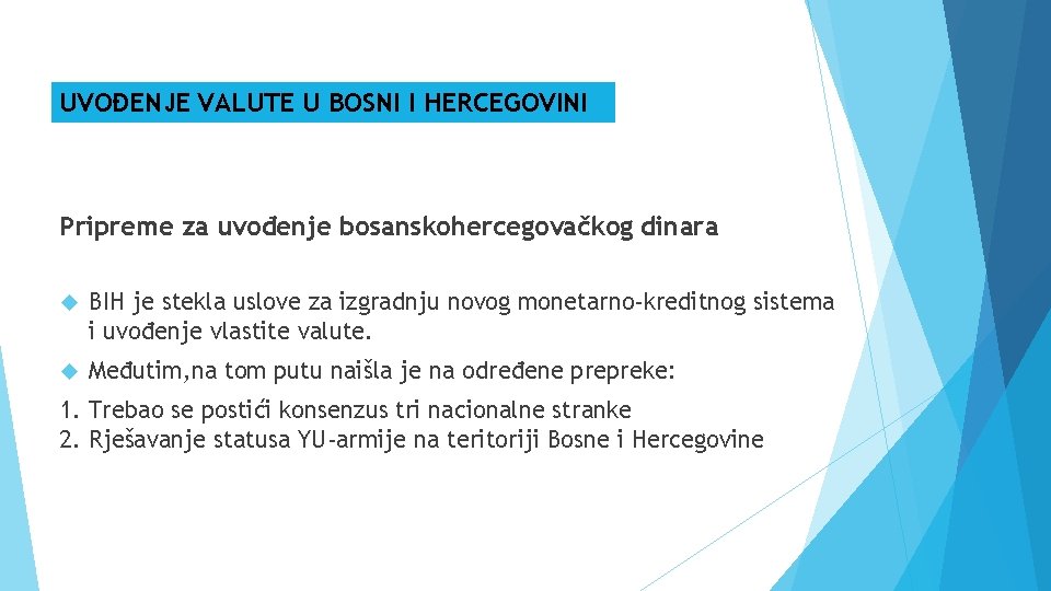 UVOĐENJE VALUTE U BOSNI I HERCEGOVINI Pripreme za uvođenje bosanskohercegovačkog dinara BIH je stekla