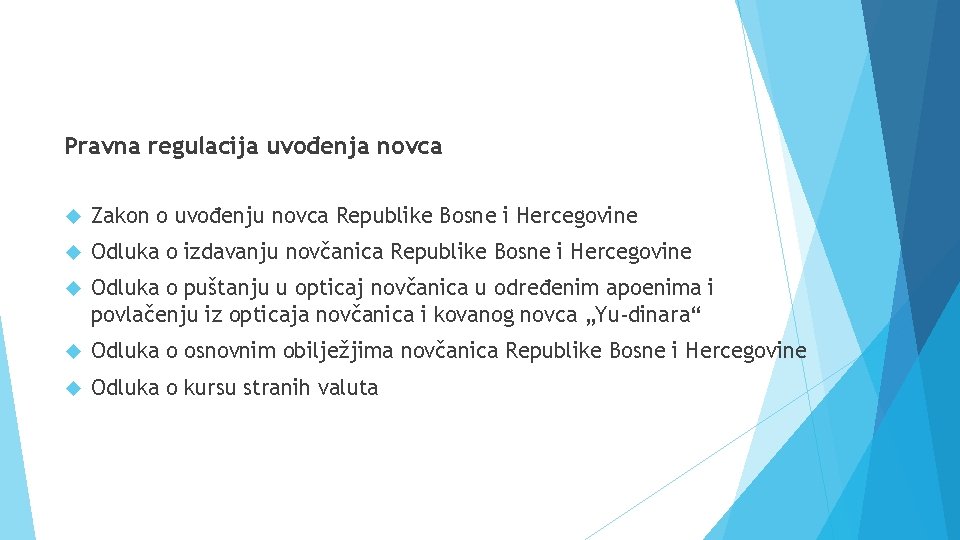Pravna regulacija uvođenja novca Zakon o uvođenju novca Republike Bosne i Hercegovine Odluka o