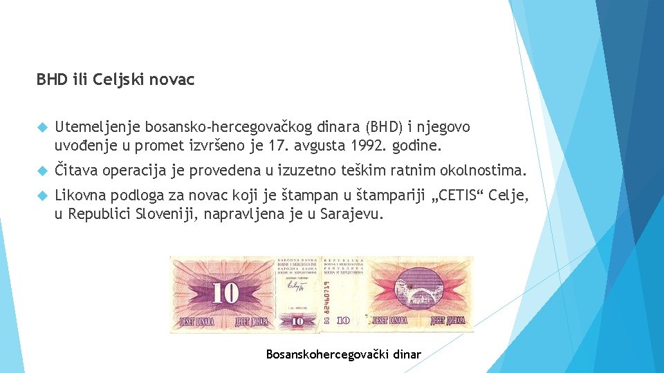 BHD ili Celjski novac Utemeljenje bosansko-hercegovačkog dinara (BHD) i njegovo uvođenje u promet izvršeno