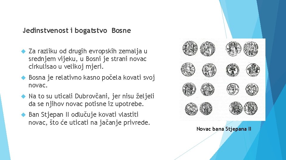 Jedinstvenost i bogatstvo Bosne Za razliku od drugih evropskih zemalja u srednjem vijeku, u