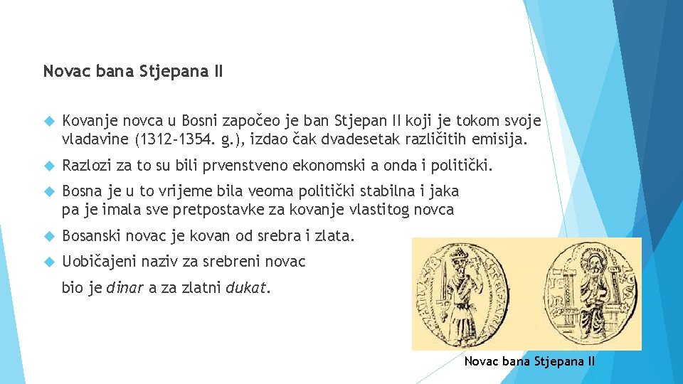 Novac bana Stjepana II Kovanje novca u Bosni započeo je ban Stjepan II koji