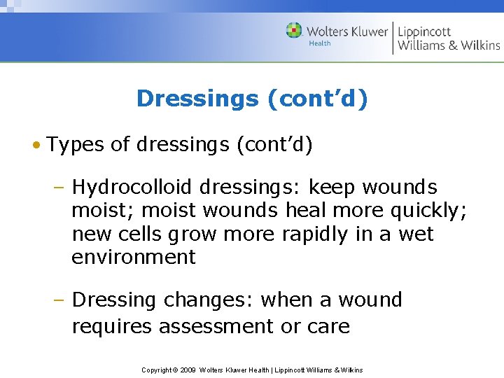 Dressings (cont’d) • Types of dressings (cont’d) – Hydrocolloid dressings: keep wounds moist; moist