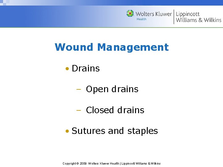 Wound Management • Drains – Open drains – Closed drains • Sutures and staples