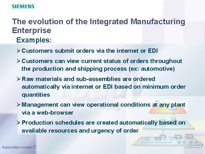 The evolution of the Integrated Manufacturing Enterprise Examples: Ø Customers submit orders via the
