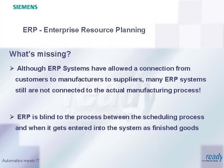 ERP - Enterprise Resource Planning What’s missing? Ø Although ERP Systems have allowed a