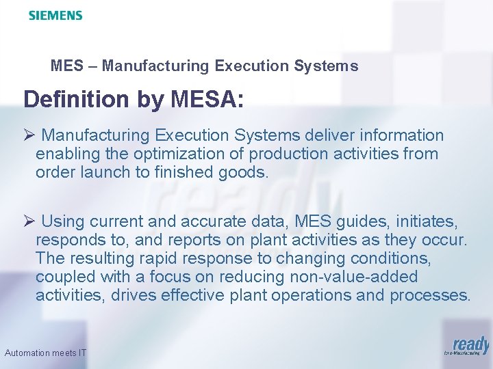 MES – Manufacturing Execution Systems Definition by MESA: Ø Manufacturing Execution Systems deliver information