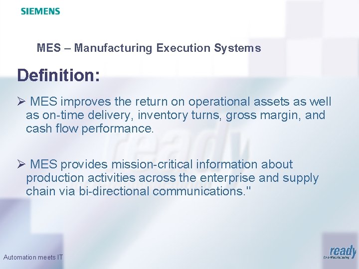 MES – Manufacturing Execution Systems Definition: Ø MES improves the return on operational assets
