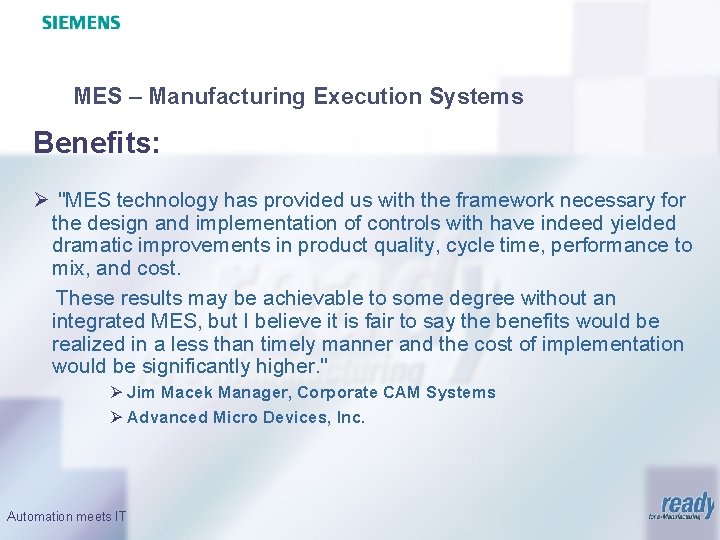 MES – Manufacturing Execution Systems Benefits: Ø "MES technology has provided us with the