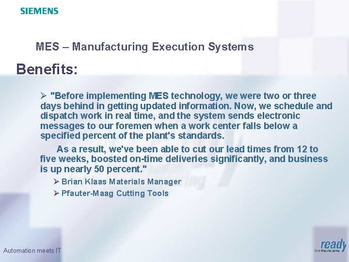 MES – Manufacturing Execution Systems Benefits: Ø "Before implementing MES technology, we were two