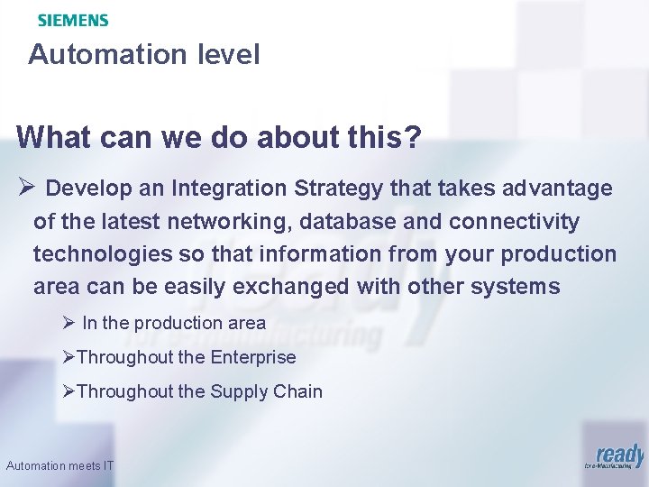 Automation level What can we do about this? Ø Develop an Integration Strategy that