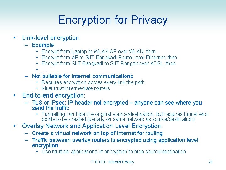 Encryption for Privacy • Link-level encryption: – Example: • • Encrypt from Laptop to