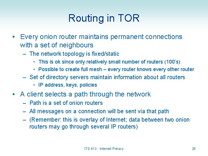 Routing in TOR • Every onion router maintains permanent connections with a set of