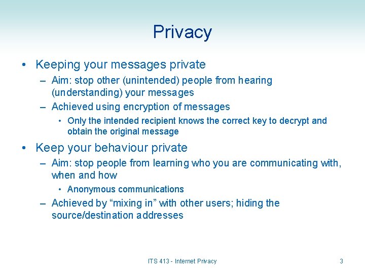 Privacy • Keeping your messages private – Aim: stop other (unintended) people from hearing