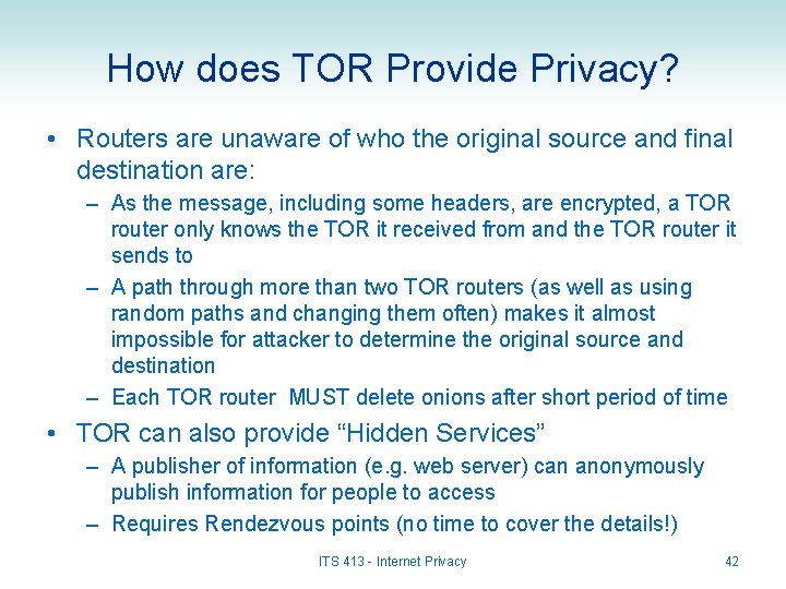 How does TOR Provide Privacy? • Routers are unaware of who the original source