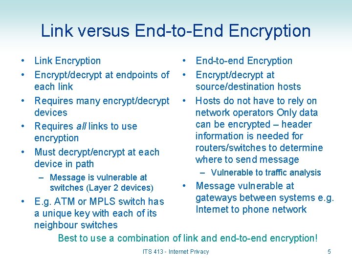 Link versus End-to-End Encryption • Link Encryption • Encrypt/decrypt at endpoints of each link