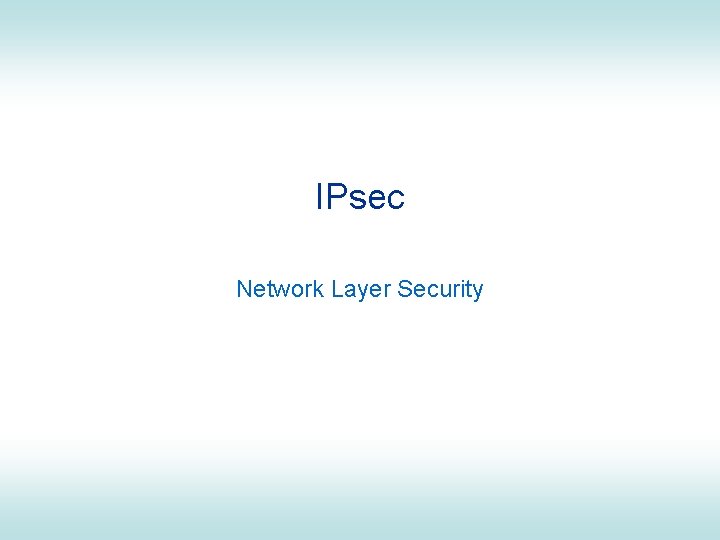 IPsec Network Layer Security 