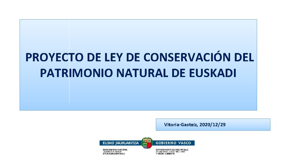 PROYECTO DE LEY DE CONSERVACIÓN DEL PATRIMONIO NATURAL DE EUSKADI Vitoria-Gasteiz, 2020/12/29 