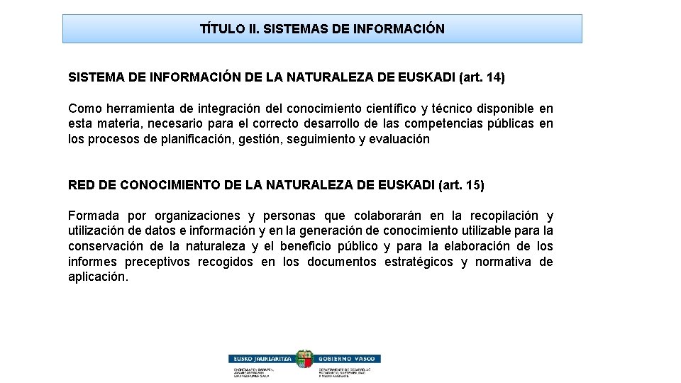 TÍTULO II. SISTEMAS DE INFORMACIÓN SISTEMA DE INFORMACIÓN DE LA NATURALEZA DE EUSKADI (art.