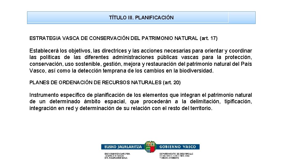 TÍTULO III. PLANIFICACIÓN ESTRATEGIA VASCA DE CONSERVACIÓN DEL PATRIMONIO NATURAL (art. 17) Establecerá los